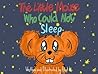 The Little Mouse Who Could Not Sleep by Eliot L.