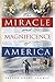 The Miracle and Magnificence of America