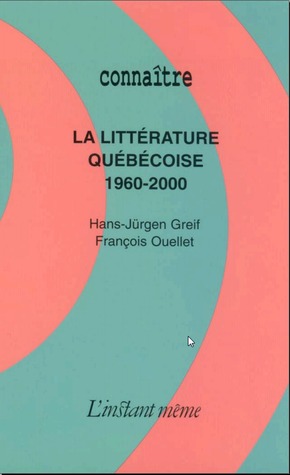 La Littérature québécoise : 1960-2000