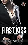First Kiss (The Scientist & the CEO #1) First Kiss (The Scientist & the CEO #1)