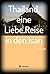 Thailand, eine Liebe. Reise in den Isan by Udo Schneider