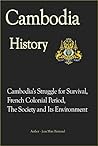 Cambodia History: Cambodia's Struggle for Survival, French Colonial Period, The Society and Its Environment