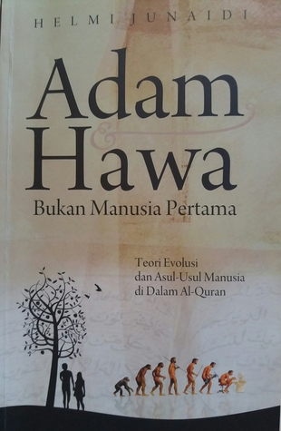 Adam dan Hawa Bukan Manusia Pertama (Teori Evolusi dan Asal Usul Manusia di Dalam Al-Quran)
