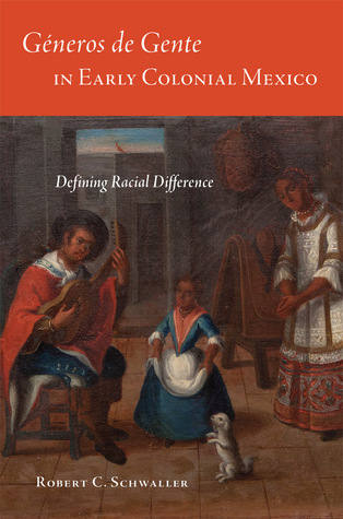 Géneros de Gente in Early Colonial Mexico: Defining Racial Difference (Latin American and Caribbean Arts and Culture)