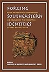 Forging Southeastern Identities: Social Archaeology, Ethnohistory, and Folklore of the Mississippian to Early Historic South