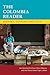 The Colombia Reader: History, Culture, Politics (The Latin America Readers)