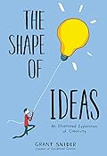 The Shape of Ideas: An Illustrated Exploration of Creativity