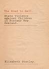 The Road to Hell: State Violence Against Children in Postwar New Zealand The Road to Hell: State Violence Against Children in Postwar New Zealand