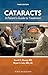 Cataracts: A Patient’s Guide to Treatment