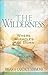 The Wilderness: Where Miracles Are Born (The Passion Translation)