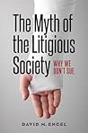 The Myth of the Litigious Society: Why We Don't Sue (Chicago Series in Law and Society)