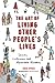 The Art of Living Other People's Lives: Stories, Confessions, and Memorable Mistakes