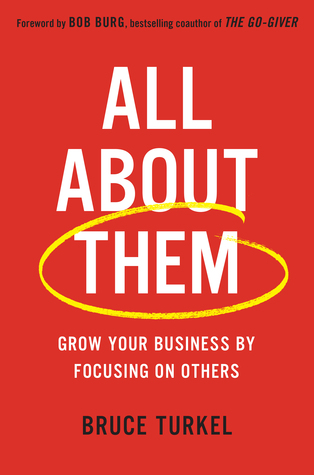 All about Them: Grow Your Business by Focusing on Others (Hardcover)