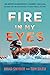 Fire in My Eyes: An America...