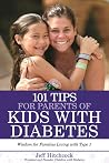 101 Tips for Parents of Kids with Diabetes: Wisdom for Families Living With Type 1 101 Tips for Parents of Kids with Diabetes: Wisdom for Families Living With Type 1