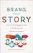 Brand, Meet Story: How to C...