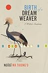 Birth of a Dream Weaver by Ngũgĩ wa Thiong'o
