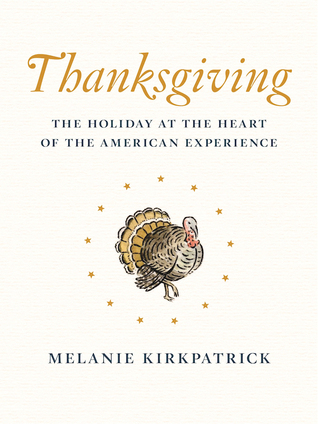 Thanksgiving: The Holiday at the Heart of the American Experience (Hardcover)