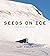 Seeds on Ice: Svalbard and ...