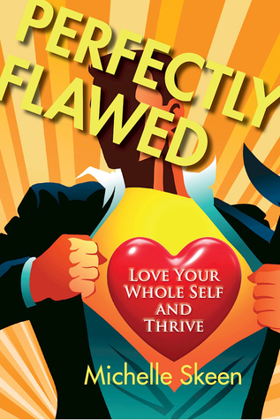 Perfectly Flawed: Love Your Whole Self and Thrive (Hardcover)