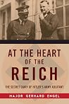 At the Heart of the Reich: The Secret Diary of Hitler's Army Adjutant
