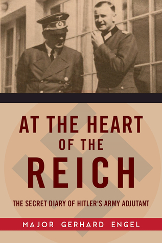 At the Heart of the Reich: The Secret Diary of Hitler's Army Adjutant (Hardcover)