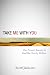Take Me with You: My Story ...