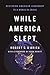 While America Slept by Robert C.  O'Brien