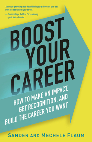 Boost Your Career: How to Make an Impact, Get Recognized, and Build the Career You Want (Hardcover)