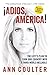 Adios, America by Ann Coulter