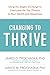 Changing to Thrive by James O. Prochaska