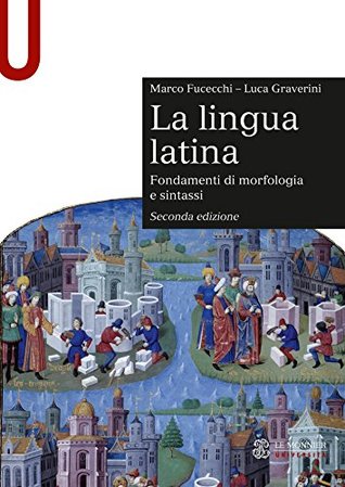 La lingua latina. Fondamenti di morfologia e sintassi (Kindle Edition)
