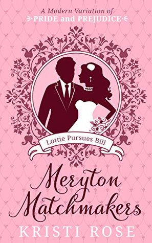 Lottie Pursues Bill (Meryton Matchmakers #1)