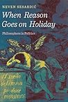 When Reason Goes on Holiday by Neven Sesardić