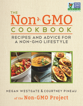 The Non-GMO Cookbook: Recipes and Advice for a Non-GMO Lifestyle