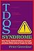 TDOS Syndrome: When Toxicity, Nutritional Deficiency, Overweight, and Stress (TDOS) Collide to Threaten Our Health (Volume 1) (The New Health Conversation™)