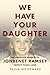We Have Your Daughter by Paula Woodward