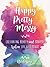 Happy Pretty Messy: Cultivating Beauty and Bravery When Life Gets Tough