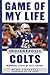 Game of My Life Indianapolis Colts: Memorable Stories of Colts Football