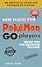 Mini Hacks for Pokémon GO Players by Justin Ryan