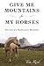 Give Me Mountains for My Horses by Tom Reed