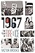 1967: The Year of Fire and Ice