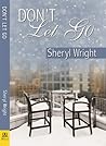 Don't Let Go by Sheryl Wright Don't Let Go by Sheryl Wright