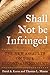 Shall Not Be Infringed: The New Assaults on Your Second Amendment