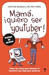 Mamá, quiero ser youtuber (Spanish Edition) Mamá, quiero ser youtuber (Spanish Edition)