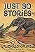 Just So Stories