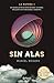 Sin alas. La esfera 1 (La esfera/ The Sphere) (Spanish Edition)