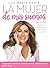 La mujer de mis sueños: Secretos de famosos y triunfadores para lograr tu éxito / The Woman of My Dreams (Spanish Edition)