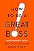 How to Be a Great Boss