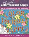 Marty Noble's Color Yourself Happy: New York Times Bestselling Artists' Adult Coloring Books Marty Noble's Color Yourself Happy: New York Times Bestselling Artists' Adult Coloring Books